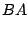 $\displaystyle BA$
