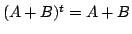 $ (A + B)^{t} = A + B$