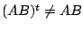 $ (AB)^{t} \neq AB$