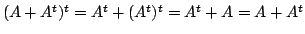 $ (A + A^{t})^{t} = A^{t} + (A^{t})^{t} = A^{t} + A = A + A^{t}$