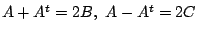 $ A + A^{t} = 2B,  A - A^{t} = 2C$