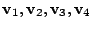$ {\bf v}_{1}, {\bf v}_{2},{\bf v}_{3},{\bf v}_{4}$