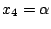 $ x_{4} = \alpha$