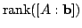 $ {\rm rank}([A: {\bf b}])$