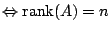 $ \Leftrightarrow {\rm rank}(A) = n$