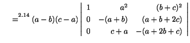% latex2html id marker 37848
$ \stackrel{{\mbox{定理}\ref{teiri:2-14}}}{=}
(a-b)...
...r}
1&a^2&(b+c)^2\\
0&-(a+b)&(a+b+2c)\\
0&c+a&-(a+2b+c)
\end{array}\right\vert$