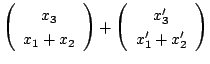 $\displaystyle \left(\begin{array}{c}
x_{3}\\
x_{1} + x_{2}
\end{array}\right) ...
...in{array}{c}
x_{3}^{\prime}\\
x_{1}^{\prime}+x_{2}^{\prime}
\end{array}\right)$