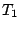 $ T_{1}$