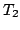 $ T_{2}$