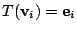 $ T({\bf v}_{i}) = {\bf e}_{i}$