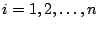 $ i = 1,2,\ldots,n$