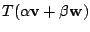 $\displaystyle T(\alpha{\bf v} + \beta {\bf w})$