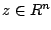 $ z \in R^{n}$