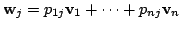 $ {\bf w}_{j} = p_{1j}{\bf v}_{1} + \cdots + p_{nj}{\bf v}_{n}$