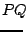 $\displaystyle PQ \!\!$