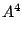 $\displaystyle A^4$