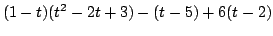 $\displaystyle (1-t)(t^2 -2t+3)-(t-5)+6(t-2)$