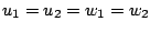 $ u_{1} = u_{2} = w_{1} = w_{2}$
