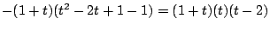 $\displaystyle -(1+t)(t^2-2t+1-1) = (1+t)(t)(t-2)$