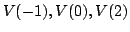 $ V(-1),V(0),V(2)$