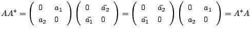 $\displaystyle AA^{*} = \left(\begin{array}{ll}
0&a_{1}\\
a_{2}&0
\end{array}\r...
...}\right)\left(\begin{array}{ll}
0&a_{1}\\
a_{2}&0
\end{array}\right) = A^{*}A $