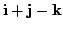 $ {\bf i} + {\bf j} - {\bf k}$