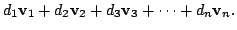 $\displaystyle d_{1}{\bf v}_{1} + d_{2}{\bf v}_{2} + d_{3}{\bf v}_{3} + \cdots + d_{n}{\bf v}_{n}.$