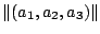 $ \Vert(a_{1},a_{2},a_{3})\Vert$