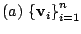 $ (a) {\{{\bf v}_{i}\}}_{i=1}^{n}$