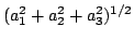$ (a_{1}^{2}+a_{2}^{2}+a_{3}^{2})^{1/2}$