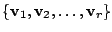 $ \{{\bf v}_{1}, {\bf v}_{2}, \ldots, {\bf v}_{r}\}$