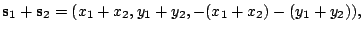 $\displaystyle {\bf s}_{1}+{\bf s}_{2} = (x_{1}+x_{2},y_{1}+y_{2},-(x_{1}+x_{2})-(y_{1}+y_{2})), $
