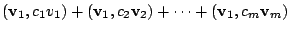 $\displaystyle ({\bf v}_{1},c_{1}v_{1}) + ({\bf v}_{1},c_{2}{\bf v}_{2}) + \cdots + ({\bf v}_{1},c_{m}{\bf v}_{m})$