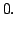 $\displaystyle 0 .$