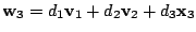 $ {\bf w}_{3} = d_{1}{\bf v}_{1} + d_{2}{\bf v}_{2} + d_{3}{\mathbf x}_{3}$