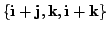 $\displaystyle \{{\bf i} + {\bf j} , {\bf k} , {\bf i } + {\bf k}\} $