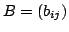$ B = (b_{ij})$