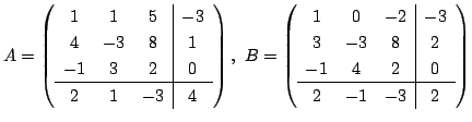 $\displaystyle A = \left(\begin{array}{ccc\vert c}
1 & 1 & 5 & -3\\
4 & -3 & 8 ...
...\
3 & -3 & 8 & 2\\
-1 & 4 & 2 & 0 \hline
2 & -1 & -3 & 2
\end{array}\right)$