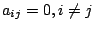 $ a_{ij} = 0, i \neq j$