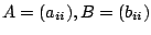 $ A = (a_{ii}), B = (b_{ii})$