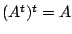 $ (A^{t})^{t} = A $