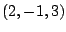 $ (2,-1,3)$