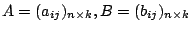 $ A = (a_{ij})_{n \times k}, B = (b_{ij})_{n \times k}$