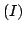 $ (I)$