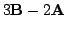 $ 3{\bf B} - 2{\bf A}$