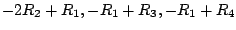 $ -2R_{2} + R_{1}, -R_{1} + R_{3}, -R_{1} + R_{4}$