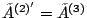$ \tilde{A}^{(2)'} = \tilde{A}^{(3)}$