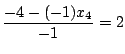 $\displaystyle \frac{-4 - (-1)x_{4}}{-1} = 2$