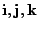 $ {\bf i},{\bf j},{\bf k}$
