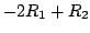 $ -2R_{1} + R_{2}$